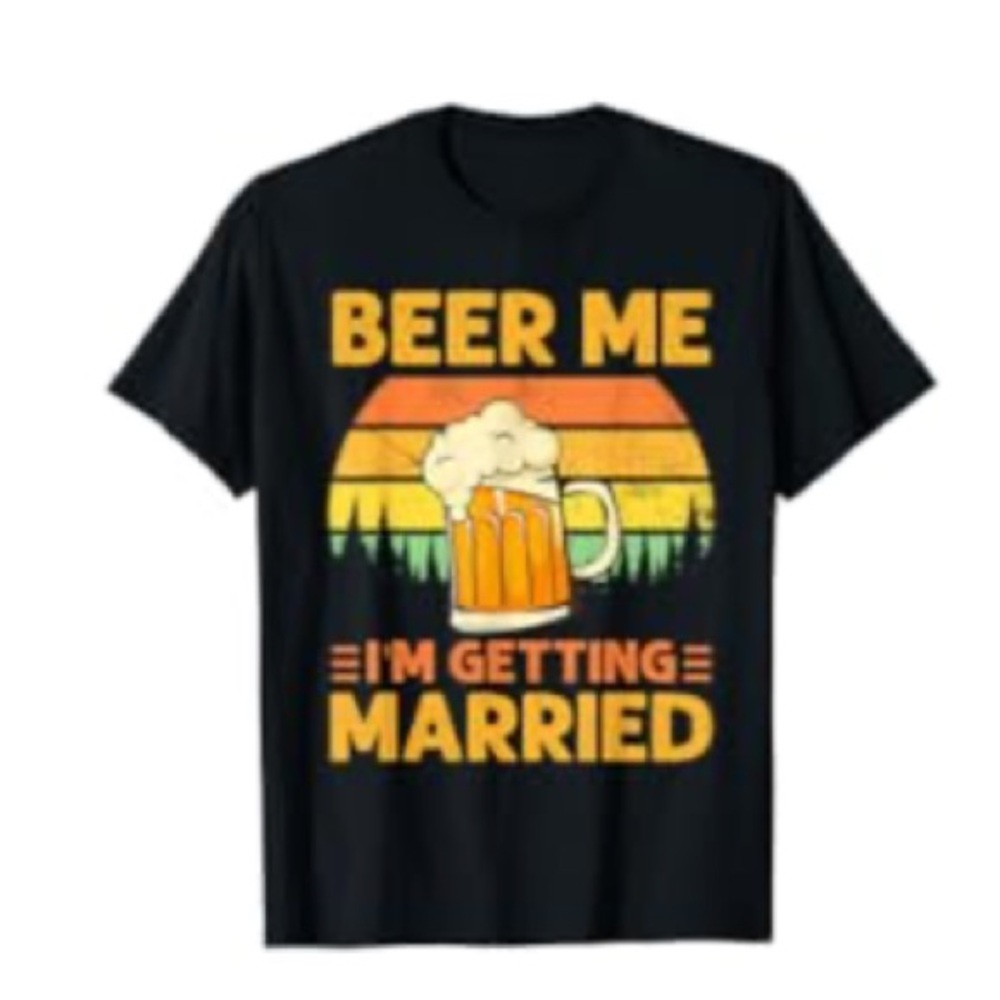 Beer Me I’m Getting Married Shirt | Black | 3X